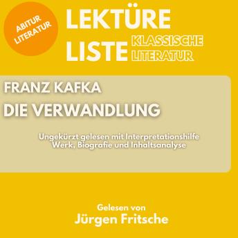 [German] - Franz Kafka: Die Verwandlung. Ungekürzt gelesen mit Interpretationshilfe: Abitur Literatur: Werk, Biografie und Inhaltsanalyse