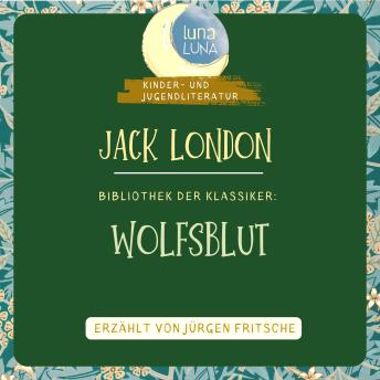 [German] - Jack London: Wolfsblut: Bibliothek der Klassiker: Kinder- und Jugendliteratur