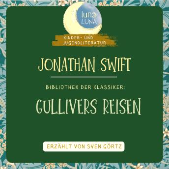 [German] - Jonathan Swift: Gullivers Reisen: Bibliothek der Klassiker: Kinder- und Jugendliteratur