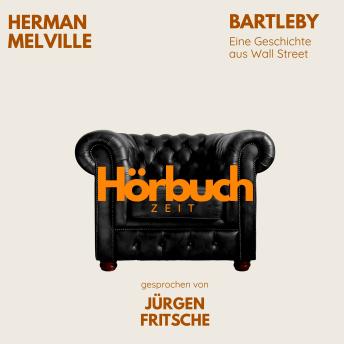 [German] - Herman Melville: Bartleby: Hörbuchzeit: Klassiker der Weltliteratur