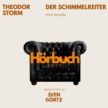 [German] - Theodor Storm: Der Schimmelreiter: Hörbuchzeit: Klassiker der Weltliteratur