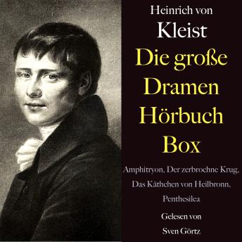 [German] - Heinrich von Kleist: Die große Dramen Hörbuch Box: Amphitryon, Der zerbrochne Krug, Das Käthchen von Heilbronn, Penthesilea