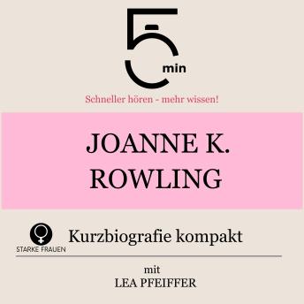 [German] - Joanne K. Rowling: Kurzbiografie kompakt: 5 Minuten: Schneller hören – mehr wissen!