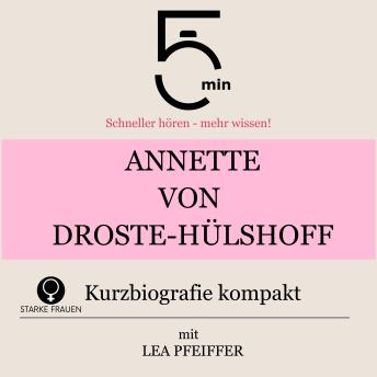 [German] - Annette von Droste-Hülshoff: Kurzbiografie kompakt: 5 Minuten: Schneller hören – mehr wissen!