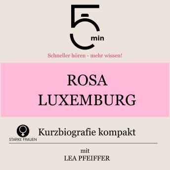 [German] - Rosa Luxemburg: Kurzbiografie kompakt: 5 Minuten: Schneller hören – mehr wissen!
