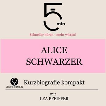 [German] - Alice Schwarzer: Kurzbiografie kompakt: 5 Minuten: Schneller hören – mehr wissen!