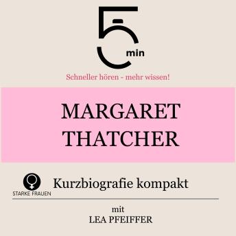 [German] - Margaret Thatcher: Kurzbiografie kompakt: 5 Minuten: Schneller hören – mehr wissen!