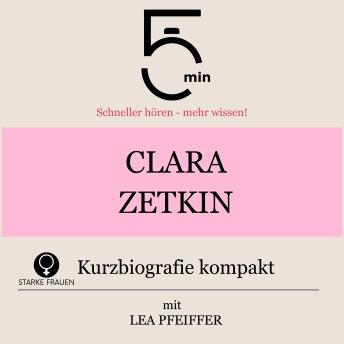 [German] - Clara Zetkin: Kurzbiografie kompakt: 5 Minuten: Schneller hören – mehr wissen!