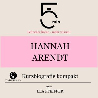 [German] - Hannah Arendt: Kurzbiografie kompakt: 5 Minuten: Schneller hören – mehr wissen!