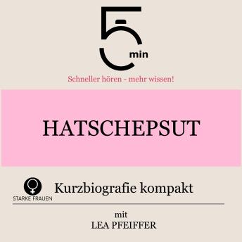[German] - Hatschepsut: Kurzbiografie kompakt: 5 Minuten: Schneller hören – mehr wissen!