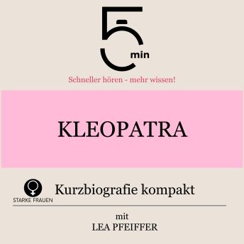 [German] - Kleopatra: Kurzbiografie kompakt: 5 Minuten: Schneller hören – mehr wissen!