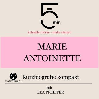 [German] - Marie Antoinette: Kurzbiografie kompakt: 5 Minuten: Schneller hören – mehr wissen!