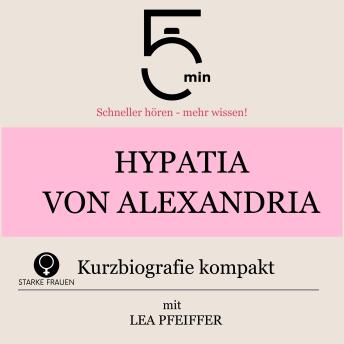[German] - Hypatia von Alexandria: Kurzbiografie kompakt: 5 Minuten: Schneller hören – mehr wissen!
