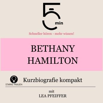 [German] - Bethany Hamilton: Kurzbiografie kompakt: 5 Minuten: Schneller hören – mehr wissen!