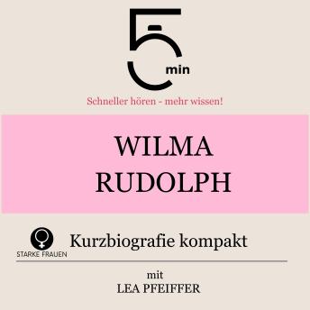 [German] - Wilma Rudolph: Kurzbiografie kompakt: 5 Minuten: Schneller hören – mehr wissen!