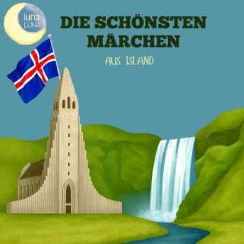 [German] - Die schönsten Märchen aus Island: 10 wunderbare isländische Geschichten!