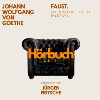 [German] - Faust. Der Tragödie erster Teil. Ein Drama.: Hörbuchzeit: Klassiker der Weltliteratur
