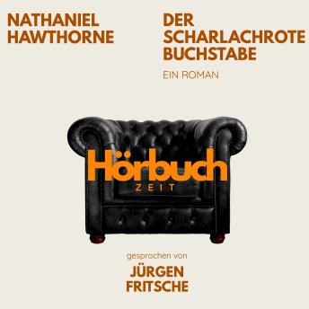 [German] - Der scharlachrote Buchstabe. Ein Roman.: Hörbuchzeit: Klassiker der Weltliteratur