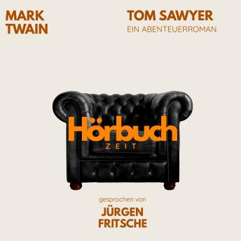 [German] - Tom Sawyers Abenteuer und Streiche. Ein Abenteuer-Roman.: Hörbuchzeit: Klassiker der Weltliteratur