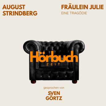 [German] - Fräulein Julie. Eine Tragödie.: Hörbuchzeit: Klassiker der Weltliteratur