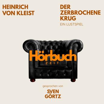 [German] - Der zerbrochne Krug. Ein Lustspiel.: Hörbuchzeit: Klassiker der Weltliteratur