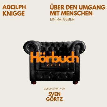 [German] - Über den Umgang mit Menschen. Ein Ratgeber.: Hörbuchzeit: Klassiker der Weltliteratur