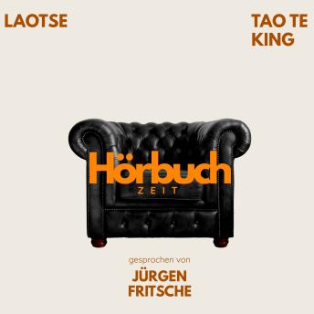 [German] - Tao Te King. Ein philosophisches Meisterwerk.: Hörbuchzeit: Klassiker der Weltliteratur