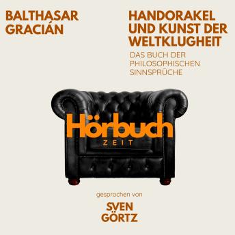 [German] - Handorakel und Kunst der Weltklugheit. Das Buch der philosophischen Sinnsprüche.: Hörbuchzeit: Klassiker der Weltliteratur