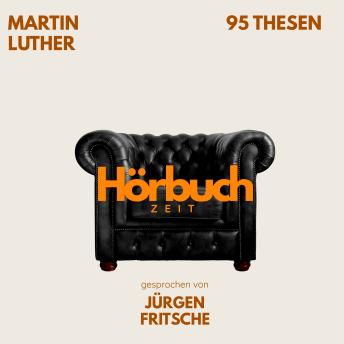 [German] - 95 Thesen des Theologen Dr. Martin Luther.: Hörbuchzeit: Klassiker der Weltliteratur