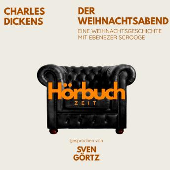 [German] - Der Weihnachtsabend. Eine Weihnachtsgeschichte mit Ebenezer Scrooge.: Hörbuchzeit: Klassiker der Weltliteratur