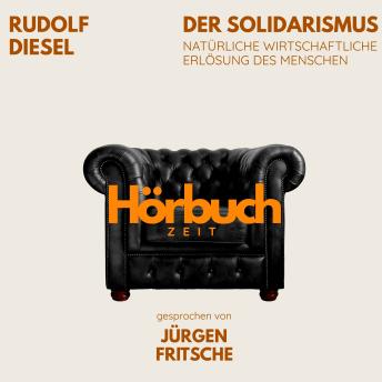 [German] - Der Solidarismus. Natürliche wirtschaftliche Erlösung des Menschen.: Hörbuchzeit: Klassiker der Weltliteratur
