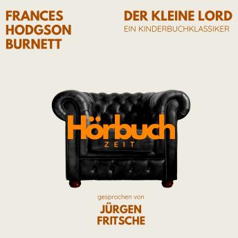 [German] - Der kleine Lord. Ein Kinderbuch-Klassiker.: Hörbuchzeit: Klassiker der Weltliteratur