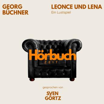 [German] - Leonce und Lena. Ein Lustspiel.: Hörbuchzeit: Klassiker der Weltliteratur