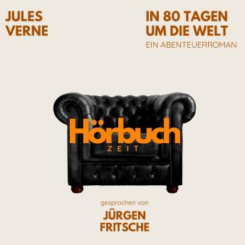 [German] - In 80 Tagen um die Welt. Ein Abenteuer-Roman.: Hörbuchzeit: Klassiker der Weltliteratur
