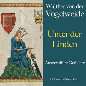 [German] - Walther von der Vogelweide: Unter der Linden: Ausgewählte Gedichte