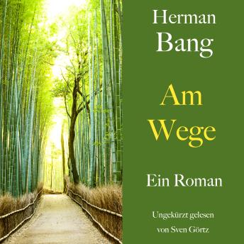 [German] - Herman Bang: Am Wege: Ein Roman. Ungekürzt gelesen.