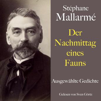 [German] - Stéphane Mallarmé: Der Nachmittag eines Fauns: Ausgewählte Gedichte