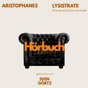 [German] - Lysistrate. Eine griechische Komödie.: Hörbuchzeit: Klassiker der Weltliteratur