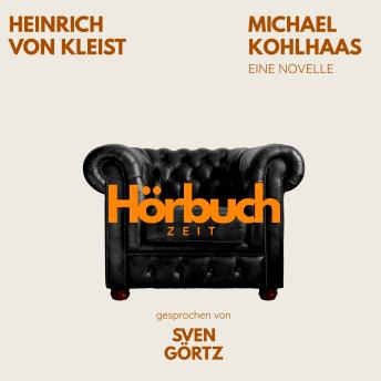 [German] - Michael Kohlhaas. Eine Novelle.: Hörbuchzeit: Klassiker der Weltliteratur