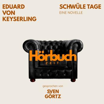 [German] - Schwüle Tage. Eine Novelle.: Hörbuchzeit: Klassiker der Weltliteratur