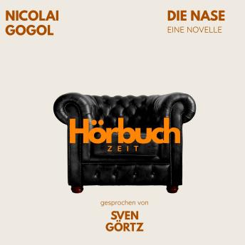 [German] - Die Nase. Eine Novelle.: Hörbuchzeit: Klassiker der Weltliteratur