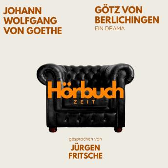 [German] - Götz von Berlichingen. Ein Drama.: Hörbuchzeit: Klassiker der Weltliteratur