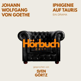 [German] - Iphigenie auf Tauris. Ein Drama.: Hörbuchzeit: Klassiker der Weltliteratur