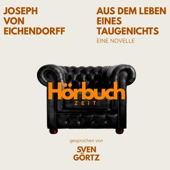 [German] - Aus dem Leben eines Taugenichts. Eine Novelle.: Hörbuchzeit: Klassiker der Weltliteratur