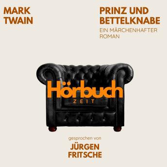 [German] - Prinz und Bettelknabe. Ein märchenhafter Roman.: Hörbuchzeit: Klassiker der Weltliteratur