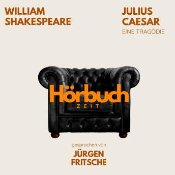 [German] - Julius Caesar. Ein Drama.: Hörbuchzeit: Klassiker der Weltliteratur