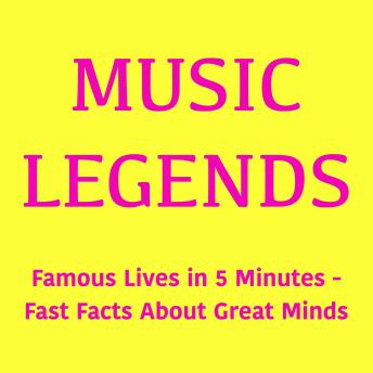 Music Legends: Famous Lives in 5 Minutes – Fast Facts About Great Minds