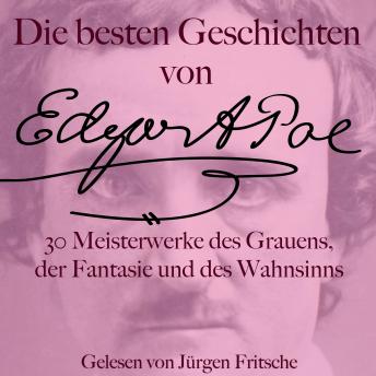 [German] - Die besten Geschichten von Edgar Allan Poe – 30 Meisterwerke des Grauens, der Fantasie und des Wahnsinns: Die große Hörbuch Box