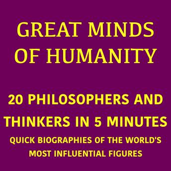 [German] - Great Minds of Humanity – 20 Philosophers and Thinkers in 5 Minutes: Quick Biographies of the World's Most Influential Figures