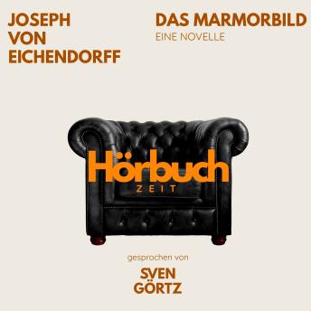 [German] - Das Marmorbild. Eine Novelle.: Hörbuchzeit: Klassiker der Weltliteratur